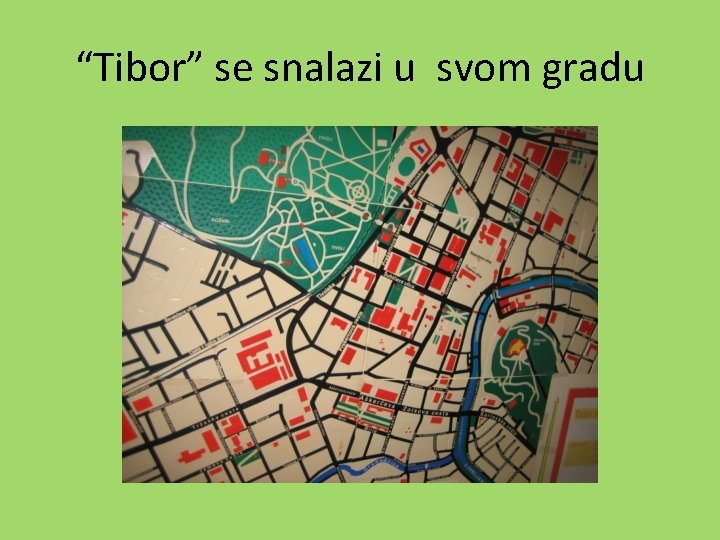 “Tibor” se snalazi u svom gradu 