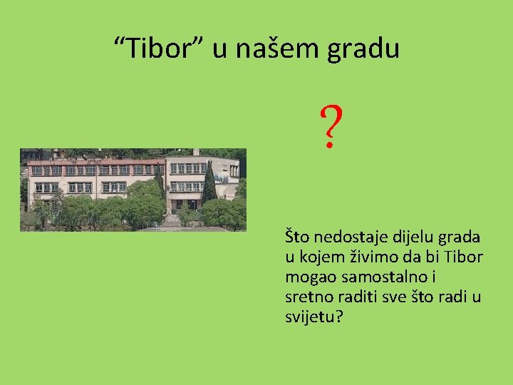 “Tibor” u našem gradu ? Što nedostaje dijelu grada u kojem živimo da bi