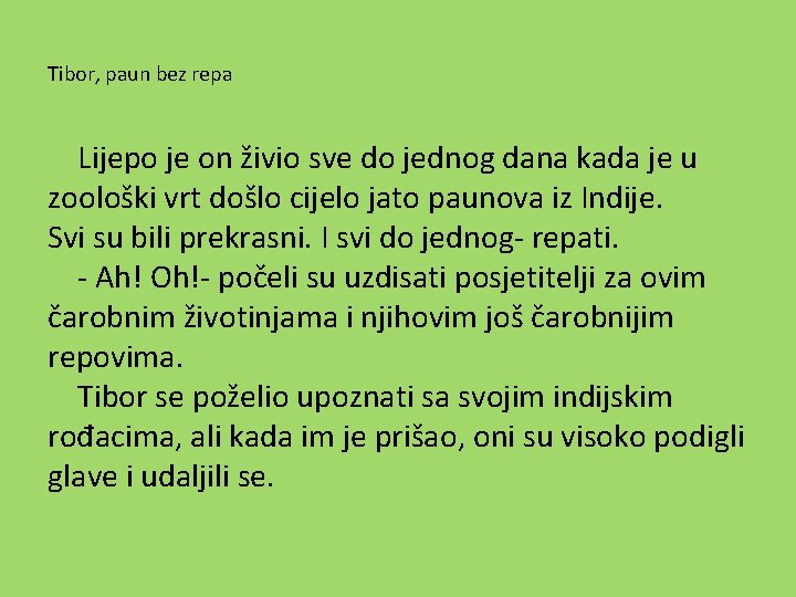 Tibor, paun bez repa Lijepo je on živio sve do jednog dana kada je