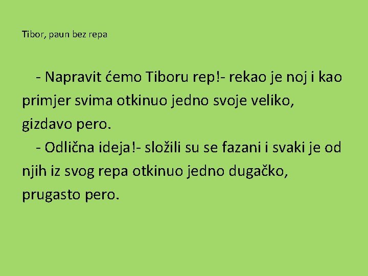 Tibor, paun bez repa - Napravit ćemo Tiboru rep!- rekao je noj i kao