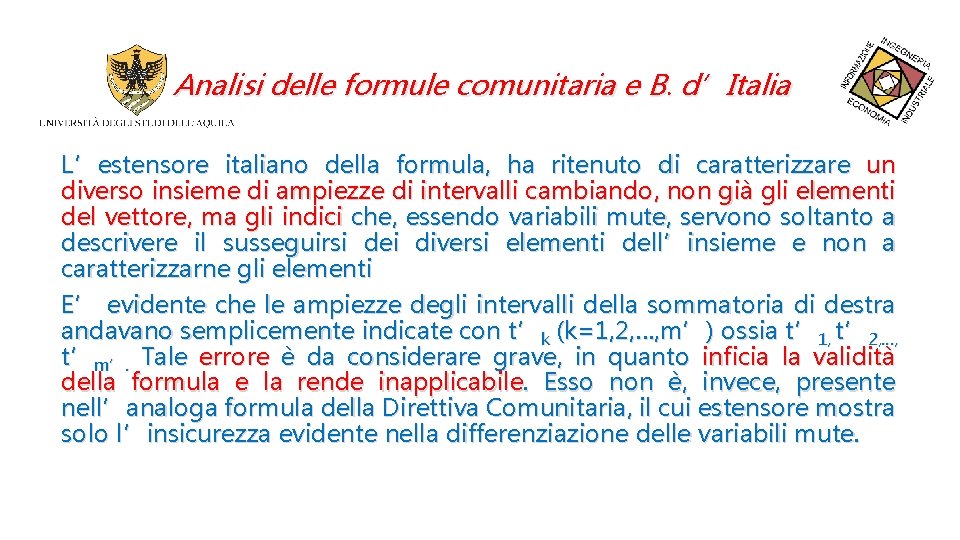 Analisi delle formule comunitaria e B. d’Italia L’estensore italiano della formula, ha ritenuto di