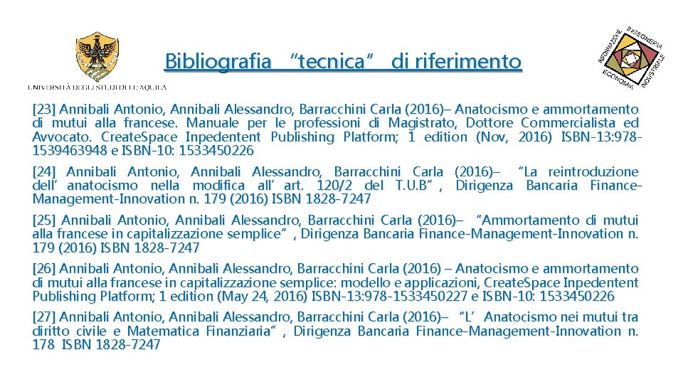 Bibliografia “tecnica” di riferimento [23] Annibali Antonio, Annibali Alessandro, Barracchini Carla (2016)– Anatocismo e