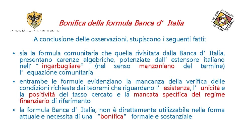 Bonifica della formula Banca d’Italia A conclusione delle osservazioni, stupiscono i seguenti fatti: •