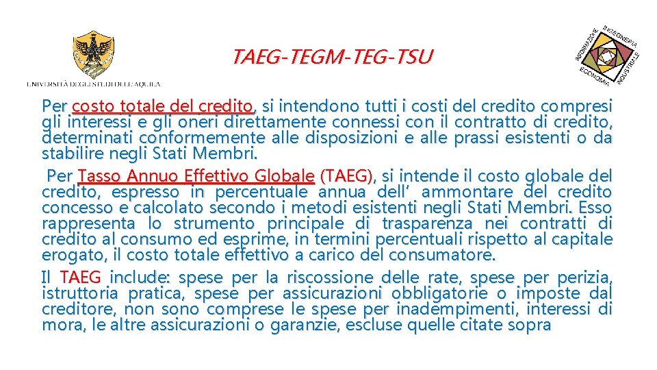 TAEG-TEGM-TEG-TSU Per costo totale del credito, si intendono tutti i costi del credito compresi