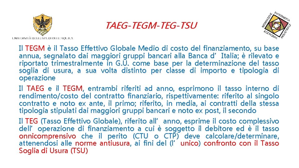 TAEG-TEGM-TEG-TSU Il TEGM è il Tasso Effettivo Globale Medio di costo del finanziamento, su