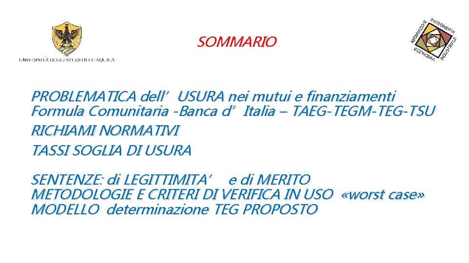 SOMMARIO PROBLEMATICA dell’USURA nei mutui e finanziamenti Formula Comunitaria -Banca d’Italia – TAEG-TEGM-TEG-TSU RICHIAMI
