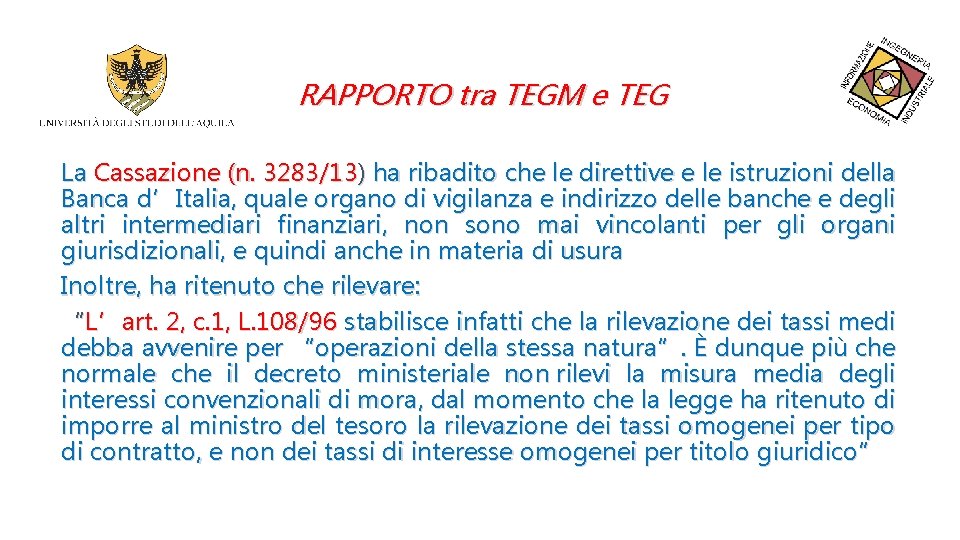 RAPPORTO tra TEGM e TEG La Cassazione (n. 3283/13) ha ribadito che le direttive