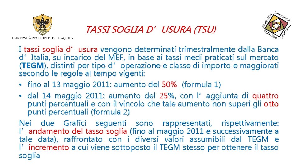 TASSI SOGLIA D’USURA (TSU) I tassi soglia d’usura vengono determinati trimestralmente dalla Banca d’Italia,