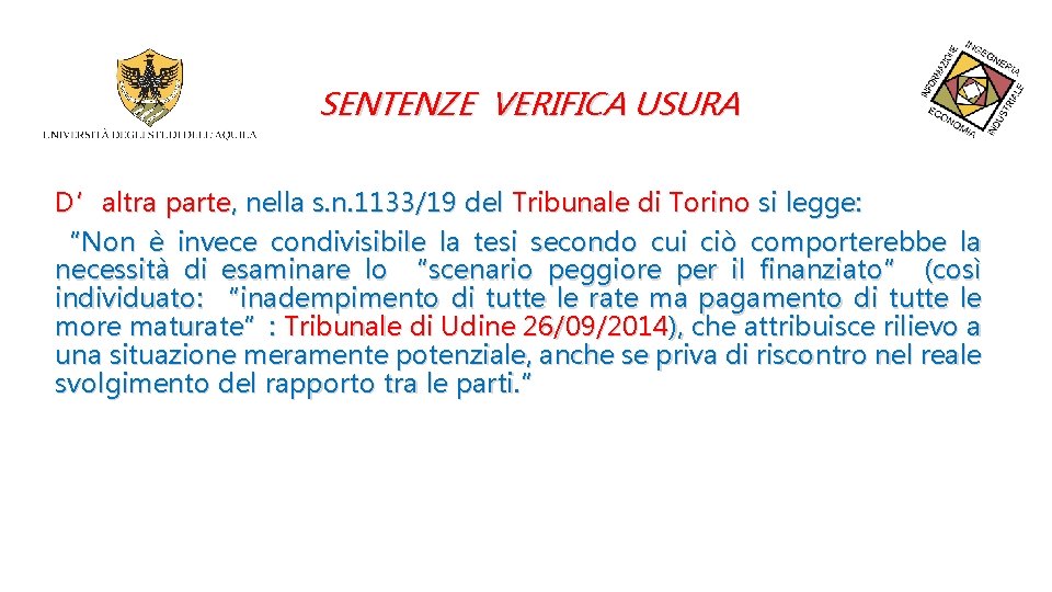 SENTENZE VERIFICA USURA D’altra parte, nella s. n. 1133/19 del Tribunale di Torino si
