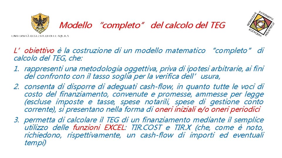 Modello “completo” del calcolo del TEG L’obiettivo è la costruzione di un modello matematico