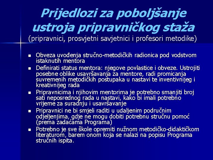 Prijedlozi za poboljšanje ustroja pripravničkog staža (pripravnici, prosvjetni savjetnici i profesori metodike) n n