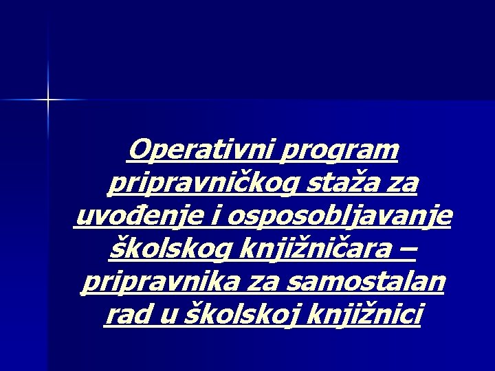 Operativni program pripravničkog staža za uvođenje i osposobljavanje školskog knjižničara – pripravnika za samostalan