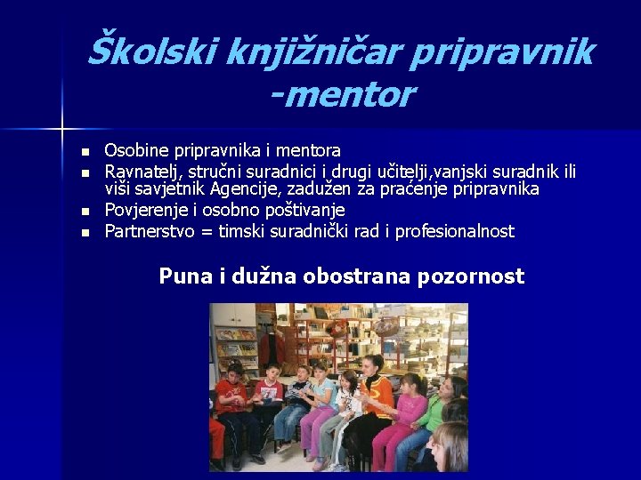 Školski knjižničar pripravnik -mentor n n Osobine pripravnika i mentora Ravnatelj, stručni suradnici i