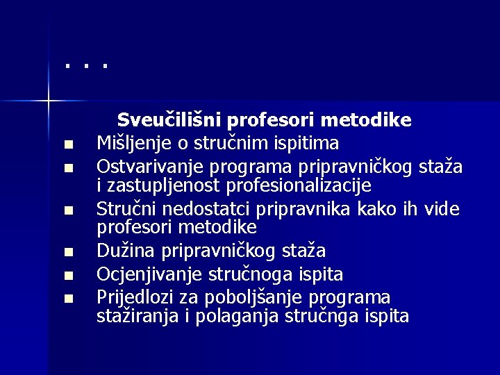 . . . n n n Sveučilišni profesori metodike Mišljenje o stručnim ispitima Ostvarivanje