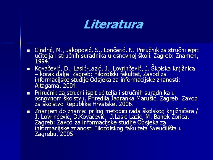 Literatura n n Cindrić, M. , Jakopović, S. , Lončarić, N. Priručnik za stručni