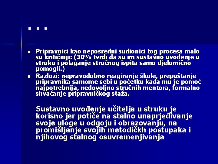 . . . n n Pripravnici kao neposredni sudionici tog procesa malo su kritičniji: