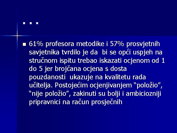 . . . n 61% profesora metodike i 57% prosvjetnih savjetnika tvrdilo je da