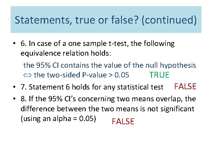 Statements, true or false? (continued) • 6. In case of a one sample t-test,