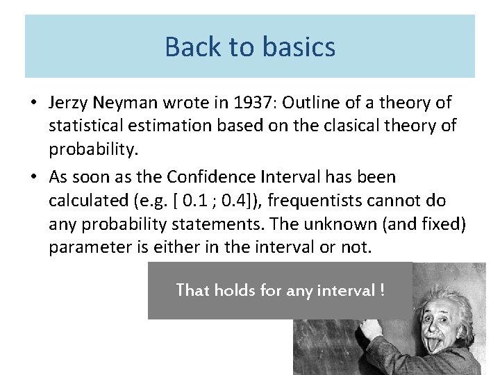 Back to basics • Jerzy Neyman wrote in 1937: Outline of a theory of