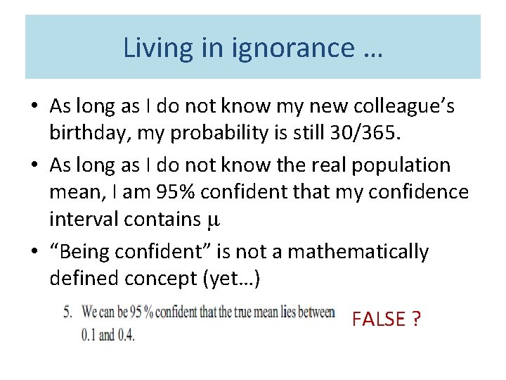 Living in ignorance … • As long as I do not know my new