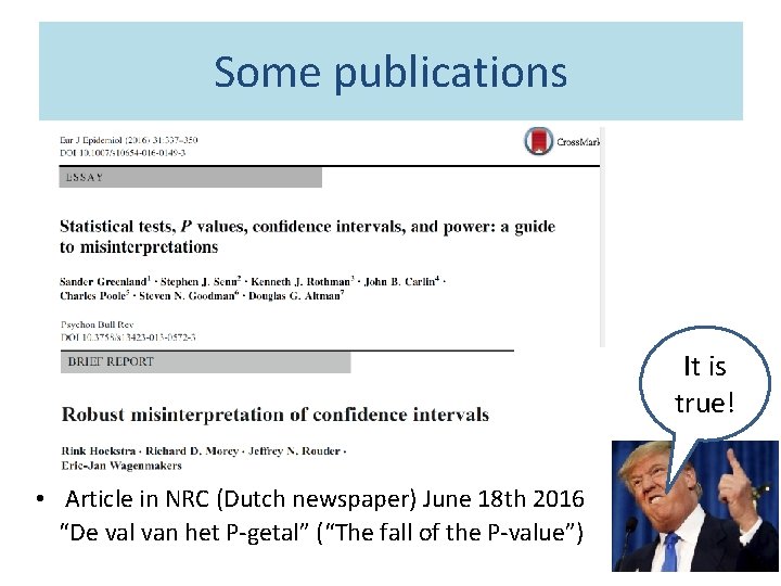 Some publications It is true! • Article in NRC (Dutch newspaper) June 18 th