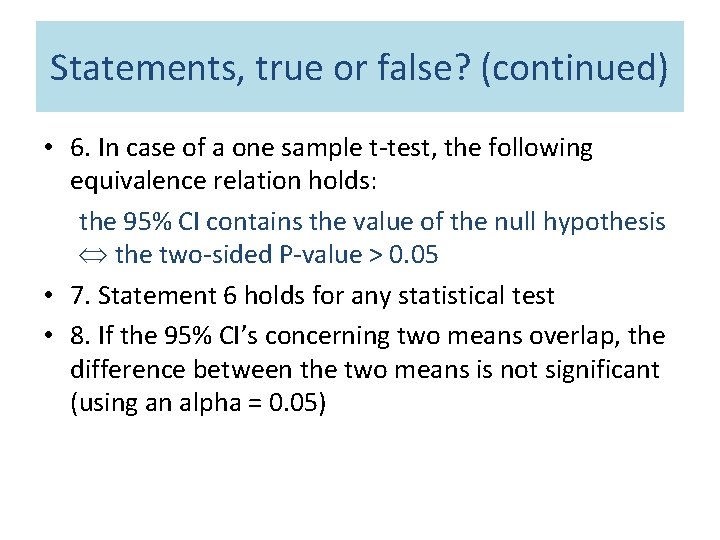 Statements, true or false? (continued) • 6. In case of a one sample t-test,