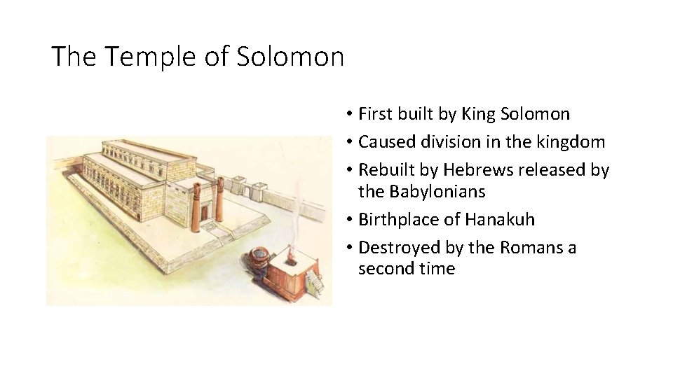 The Temple of Solomon • First built by King Solomon • Caused division in