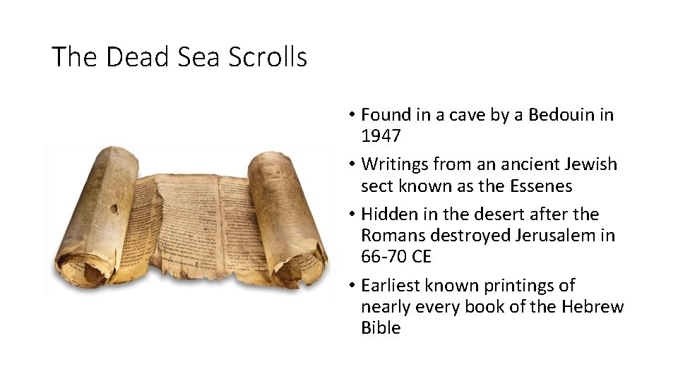 The Dead Sea Scrolls • Found in a cave by a Bedouin in 1947