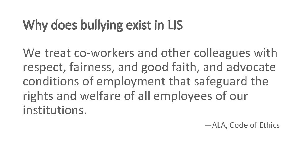 Why does bullying exist in LIS We treat co-workers and other colleagues with respect,