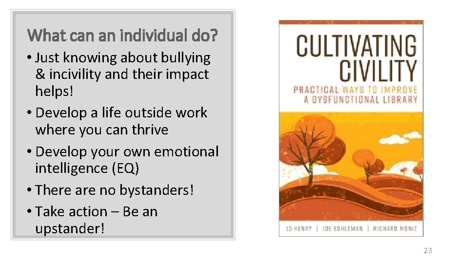 What can an individual do? • Just knowing about bullying & incivility and their