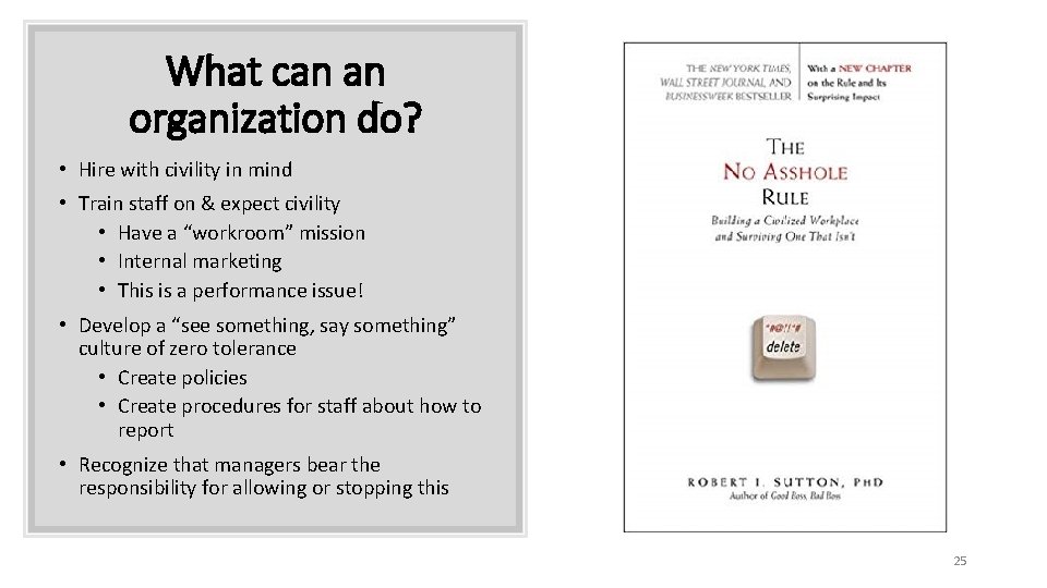 What can an organization do? • Hire with civility in mind • Train staff