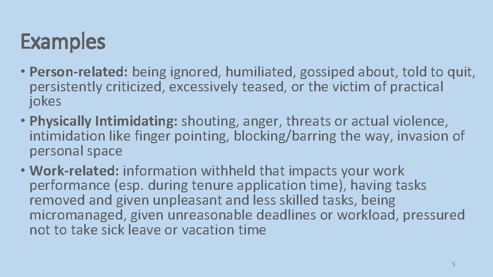 Examples • Person-related: being ignored, humiliated, gossiped about, told to quit, persistently criticized, excessively