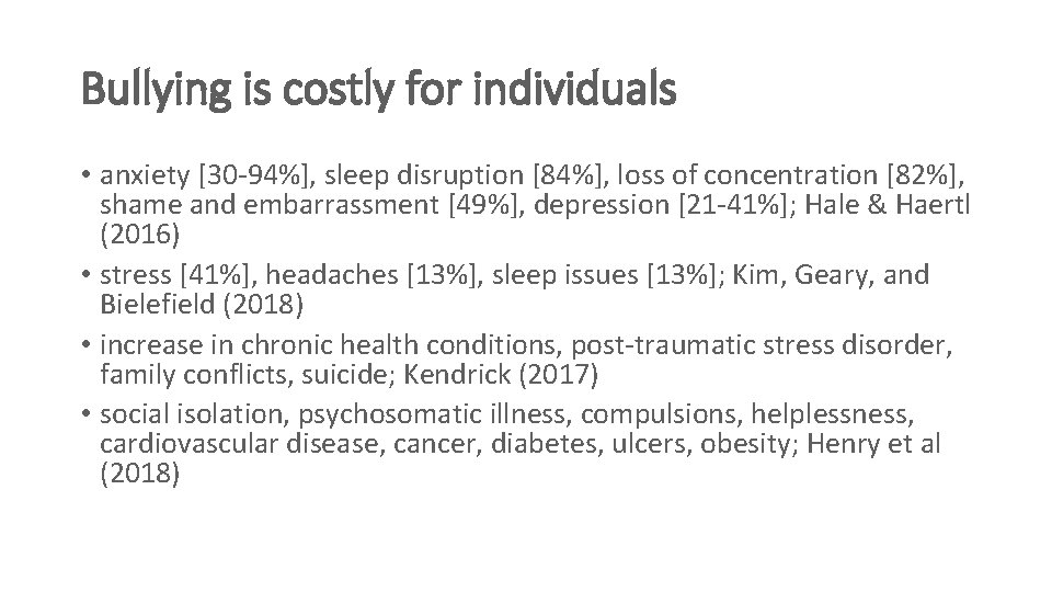 Bullying is costly for individuals • anxiety [30 -94%], sleep disruption [84%], loss of