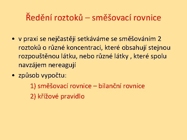 Ředění roztoků – směšovací rovnice • v praxi se nejčastěji setkáváme se směšováním 2