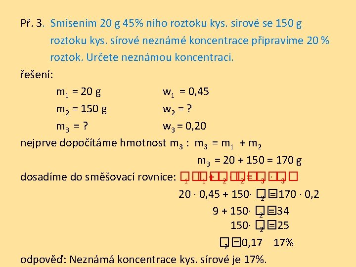 Př. 3. Smísením 20 g 45% ního roztoku kys. sírové se 150 g roztoku