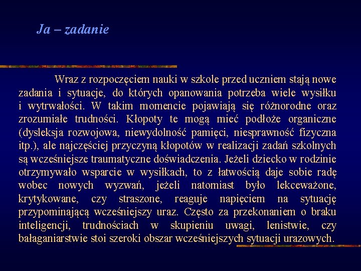 Ja – zadanie Wraz z rozpoczęciem nauki w szkole przed uczniem stają nowe zadania