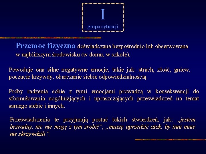 I grupa sytuacji Przemoc fizyczna doświadczana bezpośrednio lub obserwowana w najbliższym środowisku (w domu,