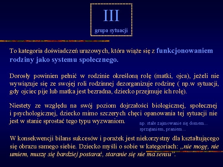 III grupa sytuacji To kategoria doświadczeń urazowych, która wiąże się z funkcjonowaniem rodziny jako