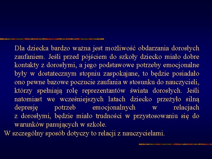 Dla dziecka bardzo ważna jest możliwość obdarzania dorosłych zaufaniem. Jeśli przed pójściem do szkoły