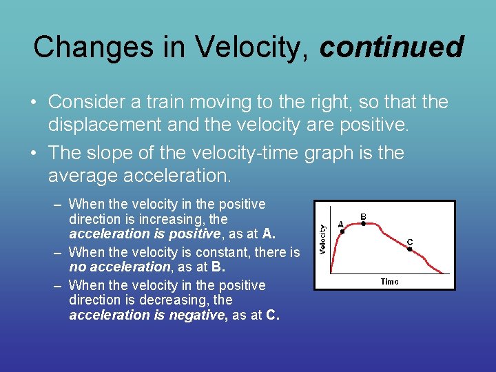 Changes in Velocity, continued • Consider a train moving to the right, so that