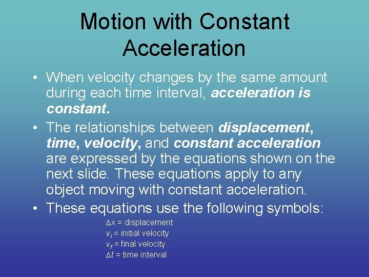 Motion with Constant Acceleration • When velocity changes by the same amount during each
