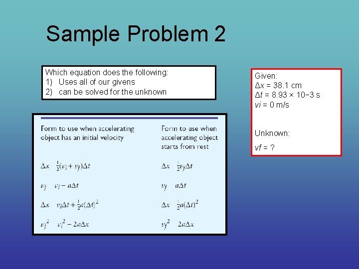 Sample Problem 2 Which equation does the following: 1) Uses all of our givens
