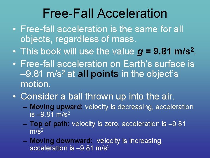 Free-Fall Acceleration • Free-fall acceleration is the same for all objects, regardless of mass.