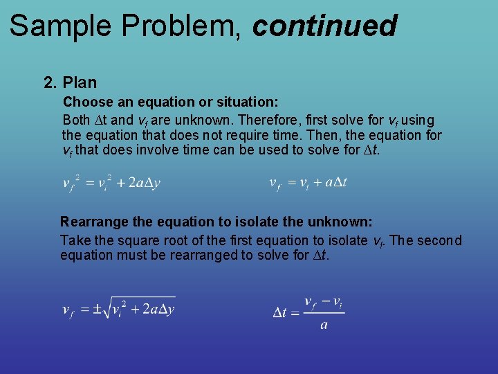 Sample Problem, continued 2. Plan Choose an equation or situation: Both ∆t and vf