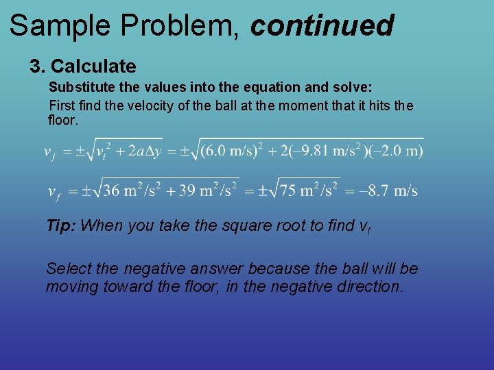 Sample Problem, continued 3. Calculate Substitute the values into the equation and solve: First