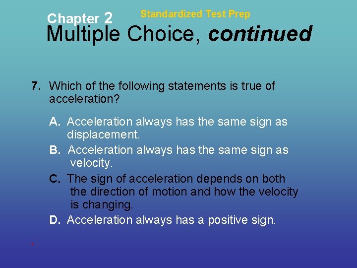 Chapter 2 Standardized Test Prep Multiple Choice, continued 7. Which of the following statements