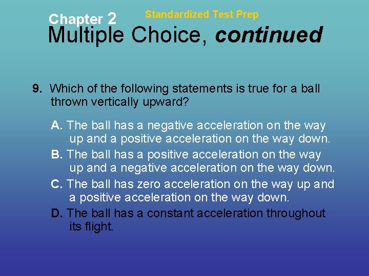 Chapter 2 Standardized Test Prep Multiple Choice, continued 9. Which of the following statements