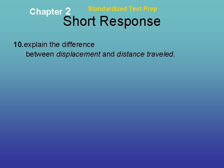 Chapter 2 Standardized Test Prep Short Response 10. explain the difference between displacement and