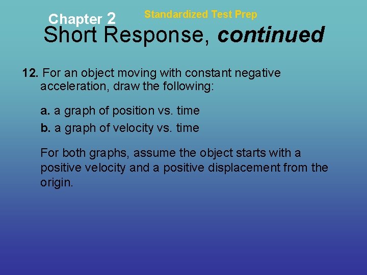 Chapter 2 Standardized Test Prep Short Response, continued 12. For an object moving with