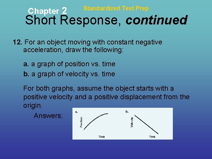 Chapter 2 Standardized Test Prep Short Response, continued 12. For an object moving with